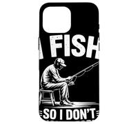 I Fish So I Do Not Choke People Humour Pêcheur Citation Coque pour iPhone 16 Pro Max