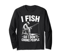 I Fish So I Do Not Choke People Humour Pêcheur Citation Manche Longue