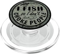 I Fish So I Dont Choke People Fun Hilarious Saying Fishing PopSockets PopGrip pour MagSafe