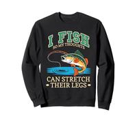 I Fish So My Thoughts Can Stretch Their Legs Sweatshirt
