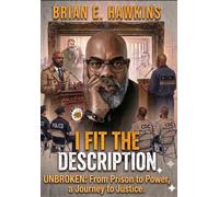 I Fit the Description: Unbroken: From prison to Power ajourney to Justice