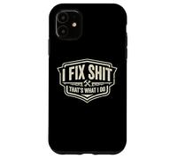 I Fix Shit That's What I Do Funny Handyman Repairman Repairman Repairs Coque pour iPhone 11