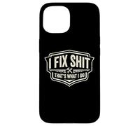 I Fix Shit That's What I Do Funny Handyman Repairman Repairman Repairs Coque pour iPhone 15