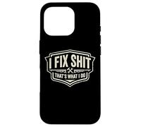 I Fix Shit That's What I Do Funny Handyman Repairman Repairman Repairs Coque pour iPhone 16 Pro
