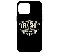I Fix Shit That's What I Do Funny Handyman Repairman Repairman Repairs Coque pour iPhone 16 Pro Max