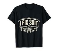 I Fix Shit That's What I Do Funny Handyman Repairman Repairman Repairs T-Shirt