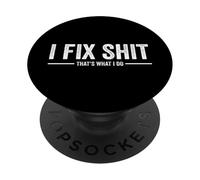 I Fix Shit That's What I Do - Handyman Repair Work Attitude PopSockets PopGrip Adhésif