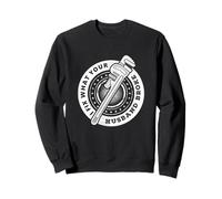 I Fix What Your Husband Broke Funny Plumber Humor Repair Sweatshirt