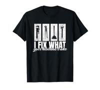 I Fix What Your Husband Broke Plumber Funny Saying T-Shirt