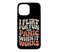 I Flirt for Fun and Panic When It Works Humour Dragues Flirt Coque pour iPhone 13 Pro Max