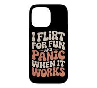 I Flirt for Fun and Panic When It Works Humour Dragues Flirt Coque pour iPhone 14 Pro Max