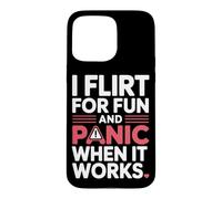 I Flirt for Fun and Panic When It Works Humour Dragues Flirt Coque pour iPhone 15 Pro Max