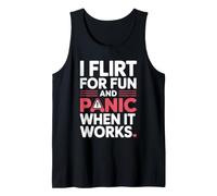 I Flirt for Fun and Panic When It Works Humour Dragues Flirt Débardeur