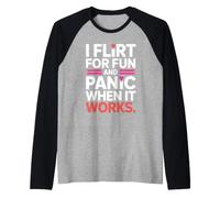 I Flirt for Fun and Panic When It Works Humour Dragues Flirt Manche Raglan
