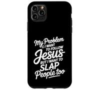 I Follow Jesus But I Still Want to Slap People - Coque pour iPhone 11 Pro Max