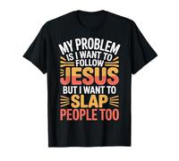 I Follow Jesus But I Still Want to Slap People - T-Shirt