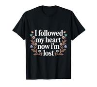 I Followed My Heart Now I'm Lost Comédie du Rire - T-Shirt