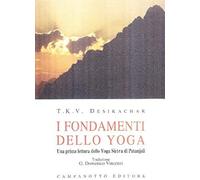 I Fondamenti Dello Yoga. Una Prima Lettura Dello Yoga Sutra Di Patanjali