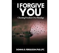 I Forgive You: Choosing Freedom Over Bondage
