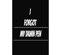 I FORGOT MY DAMN PEN: College Rule journal, with a funny line for my ADHD community