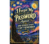 I Forgot My Password Again and other Stuff I can't Remember: Personal Online Account Logbook for Passwords, Websites, Emails, Usernames, and Logins