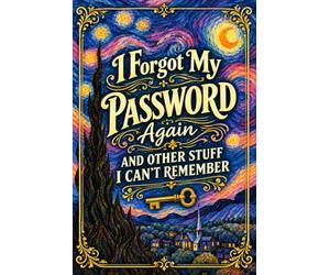 I Forgot My Password Again and other Stuff I can't Remember: Personal Online Account Logbook for Passwords, Websites, Emails, Usernames, and Logins