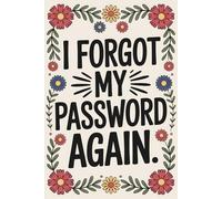 I Forgot My Password Again: Login Information Keeper with A-Z Tabs for Easy Access to Usernames and Passwords