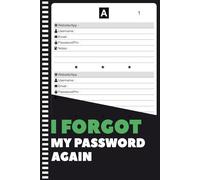 I Forgot My Password Again: Password Book With Alphabetical Tabs, Page With Number - Protect And Keep Track of Usernames, Websites, Applications, Organize Passwords | 120 Pages, 6" x 9"