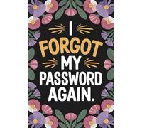 I Forgot My Password Again: Password Log Book with A-Z Tabs to Record Website Names, Usernames, Login Info, and Notes
