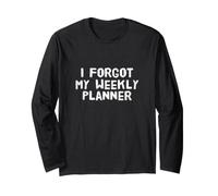 I Forgot My Weekly Planner Textes Messages Humour Citations Humour Humour Manche Longue