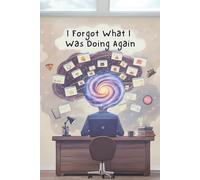 I Forgot What I Was Doing Again: Your new favorite place to forget everything again.