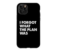 I Forgot What The Plan Was Coque pour iPhone 11 Pro