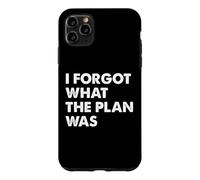 I Forgot What The Plan Was Coque pour iPhone 11 Pro Max