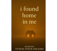 I Found Home Me: Poetry for Healing, Growth, and Finding the Courage to Move On