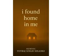 I Found Home Me: Poetry for Healing, Growth, and Finding the Courage to Move On