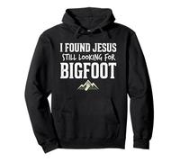 I Found Jesus Still Looking for Bigfoot Funny Christian Sweat à Capuche