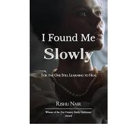 I Found Me Slowly - For The One Still Learning To Heal