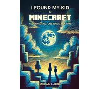 I Found my Kid in Minecraft: Reconnecting, One Block at a Time