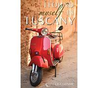 I Found Myself in Tuscany