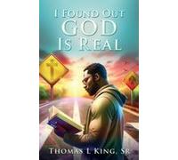 I Found Out God Is Real Paperback Book By Thomas L King Sr