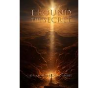 I FOUND THE SECRET: This man revealed the secret, The miracle lies behind your truth.