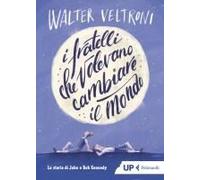 I Fratelli Che Volevano Cambiare Il Mondo. La Storia Di John E Bob Kennedy