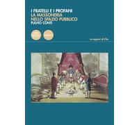 I fratelli e i profani. La massoneria nello spazio pubblico