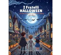 I Fratelli Halloween: Una Storia Divertente e Educativa, tra Dolcetti, Risate e Magia