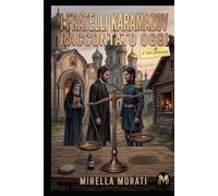 I Fratelli Karamazov raccontato oggi