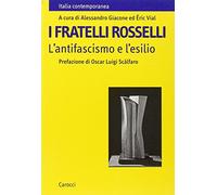 I fratelli Rosselli. L'antifascismo e l'esilio