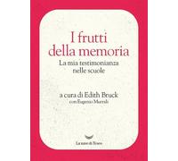 I frutti della memoria. La mia testimonianza nelle scuole