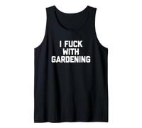 I Fuck With Gardening - Un jardin amusant qui dit « Jardinier jardinier » Débardeur