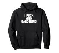 I Fuck With Gardening - Un jardin amusant qui dit « Jardinier jardinier » Sweat à Capuche