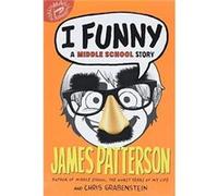 I Funny A Middle School Story - James Patterson Chris Grabenstein Illustrated by Laura Park - Little Brown ampamp Company - Livre en Anglais - Paperback James Patterson Chris Grabenstein Illustrated b